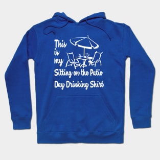 THIS IS MY SITTING ON THE PATIO DAY DRINKING SHIRT Hoodie